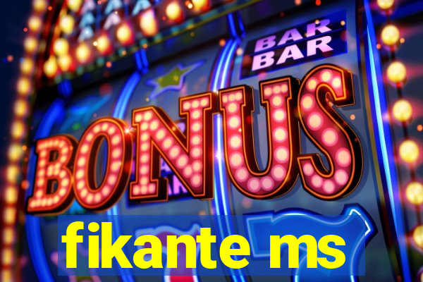 fikante ms